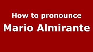 How to pronounce Mario Almirante