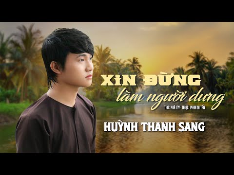 Xin đừng làm người dưng - Huỳnh Thanh Sang