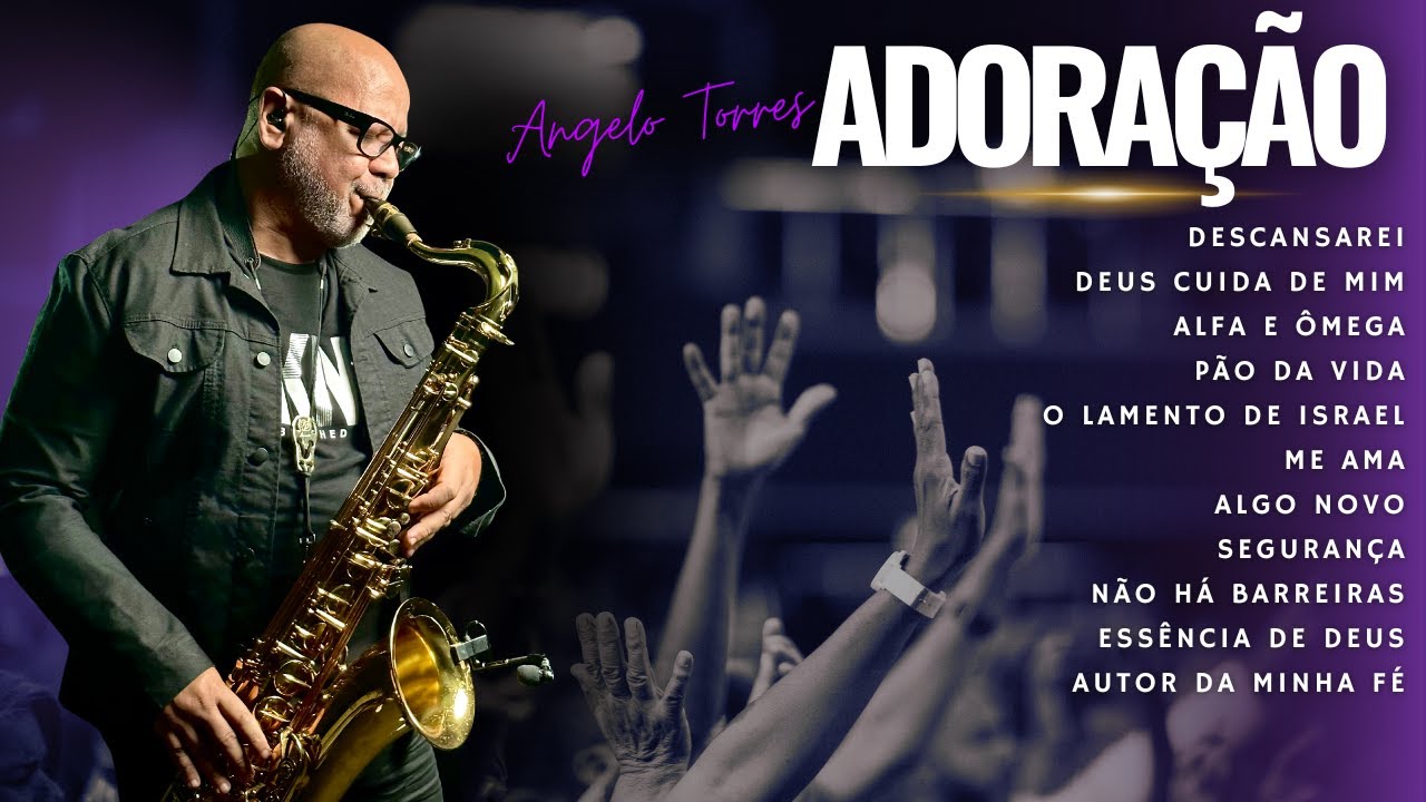 The Best of ADORAÇÃO Instrumental SAX - ANGELO TORRES / God takes care of me / Something New
