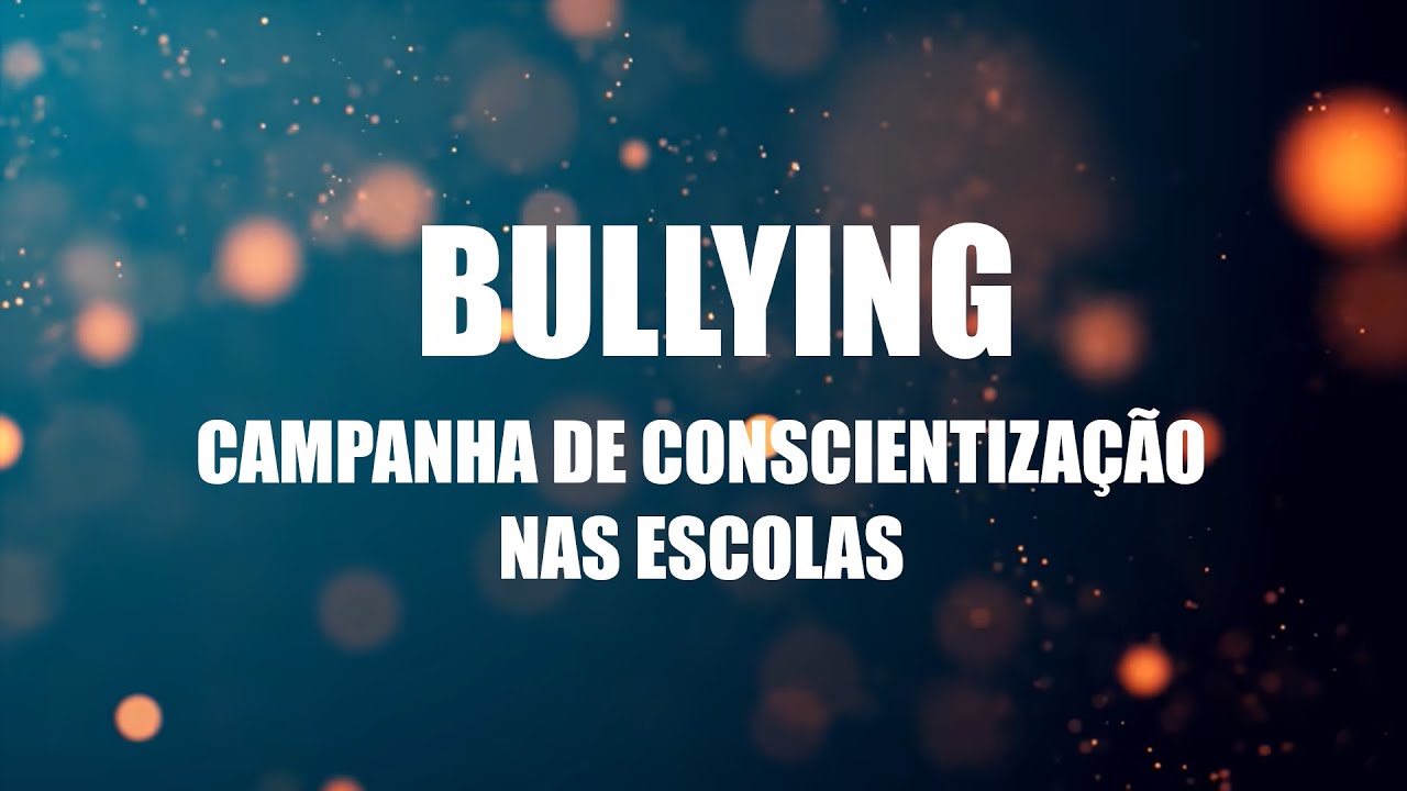 Campanha de Conscientização contra o Bullying nas Escolas