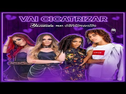 BANDA-BANDIDA-FEAT-BANDA-SENTIMENTOS-VAI-CICATRIZAR-(-MUSICA-NOVA-)