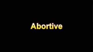 definition of Abortive - abortive ministry medical dictionary online