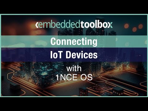 Embedded Toolbox: Connecting IoT Devices with 1NCE OS
