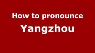 How to pronounce Yangzhou