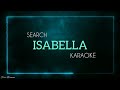 🎵 SEARCH - ISABELLA (Karaoke Version) HQ