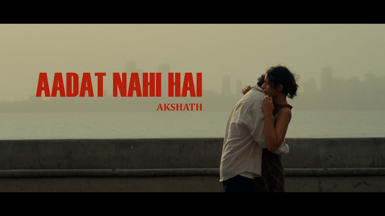 Akshath - Aadat Nahi Hai (Official Music Video)