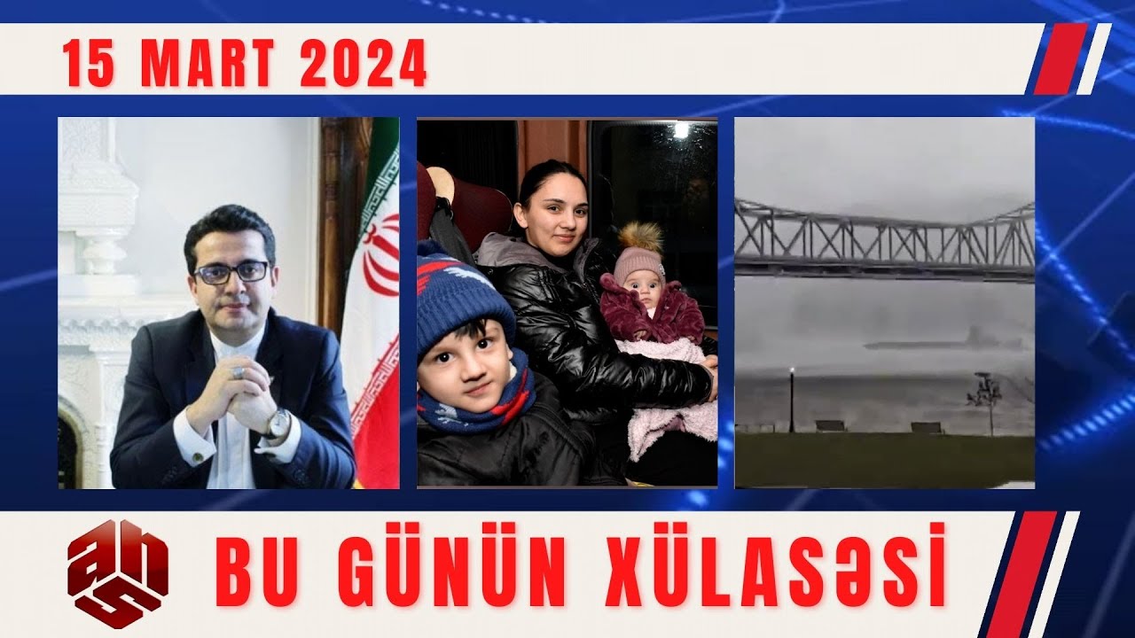 15.03.2024 ANS TV-nin videoxülasəsi I