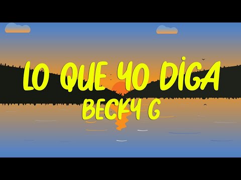 Becky G - Lo Que Yo Diga (Letra/Lyrics)