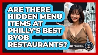Are There Hidden Menu Items At Philly's Best BYOB Restaurants - Everything About Philadelphia