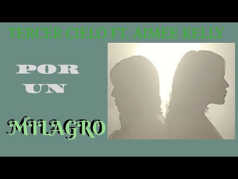 POR UN MILAGRO(letra)/TERCER CIELO ft. AIMEE KELLY