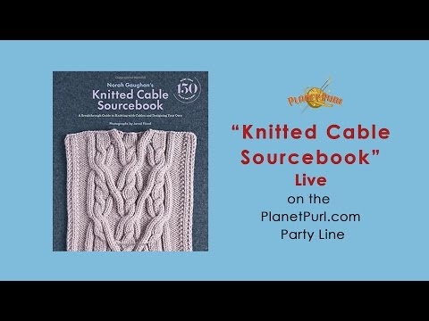 "Knitted Cable Sourcebook" with Norah Gaughan LIVE on the Party Line 10/11/2016