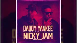 ▶All The Way Up - Daddy Yankee Ft Nicky Jam | Spanish Version [Official Remix]