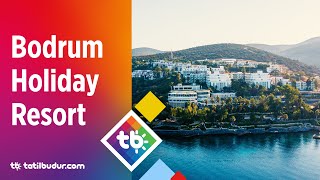 Bodrum Holiday Resort & Spa -TatilBudur.com