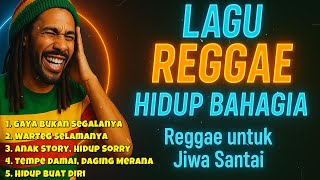 Download lagu Kumpulan Lagu Reggae Terbaik - Irie Hidup (Full Album) | Gaya Bukan Segalanya mp3