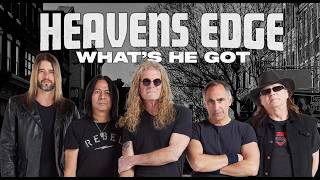 What's He Got - Heavens Edge