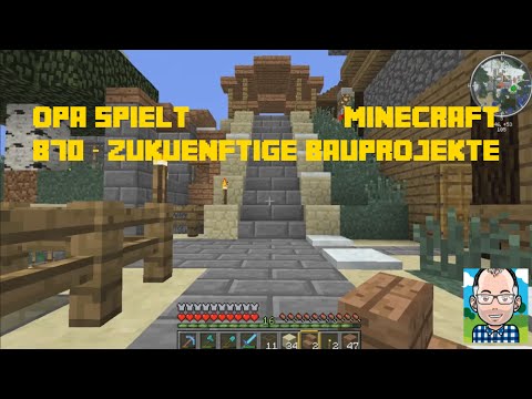 Opa spielt Minecraft 870 – Zukünftige Bauprojekte
