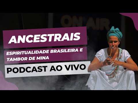 PODCAST ENCRUZILHADA #15 com Isadora Maia - Ancestralidade Brasileira e Tambor de Mina