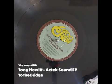 Tony Hewitt - Aztek Sound EP "To the Bridge"