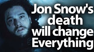 Jon Snow's Death will change Everything. Game of Thrones theories, Season 7, 8