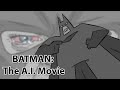 BATMAN: The A.I.  Movie