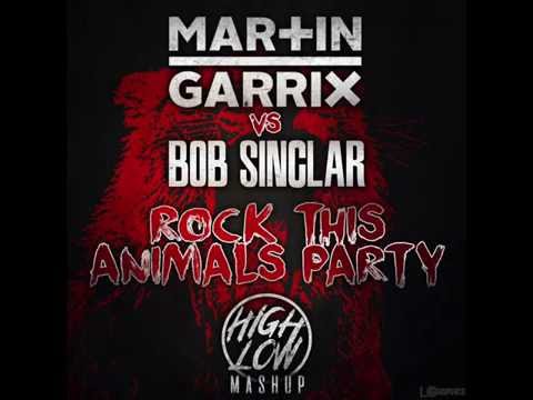BOB SINCLAR VS MARTIN GARRIX-Rock This Animals Party (HighLow MASHUP)