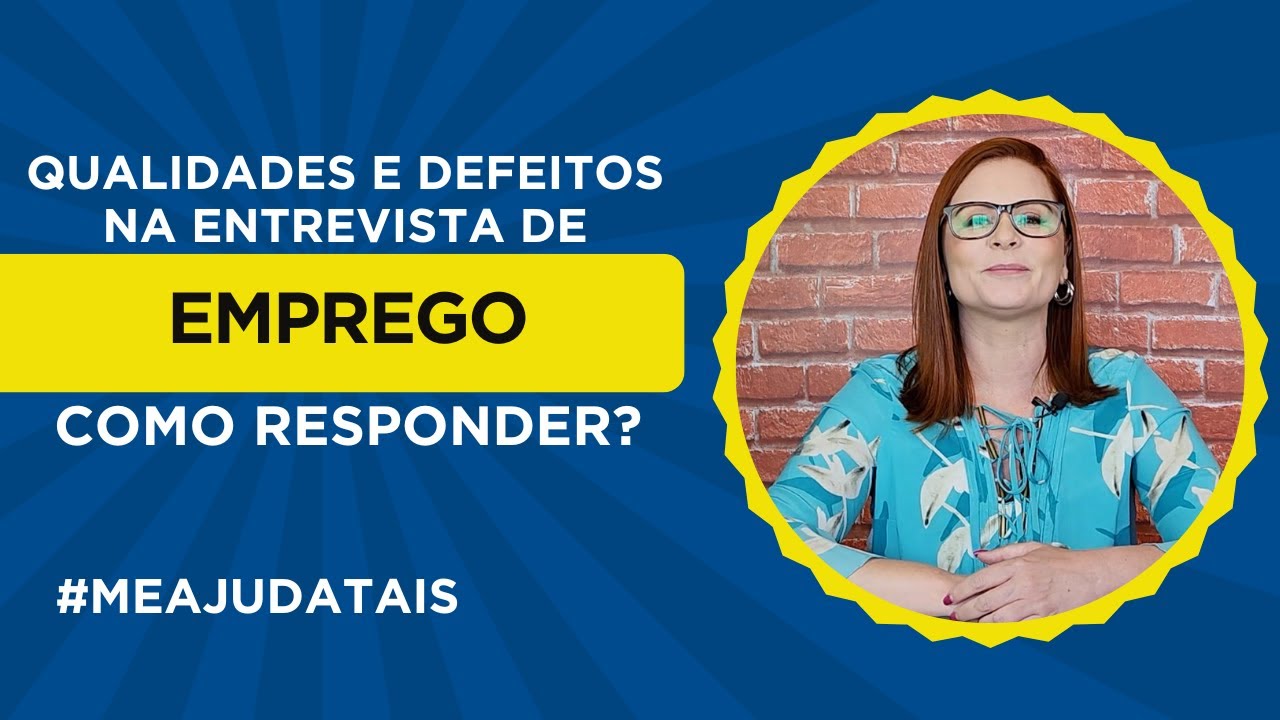 Qualidades e defeitos na entrevista de emprego, como responder? #meajudatais