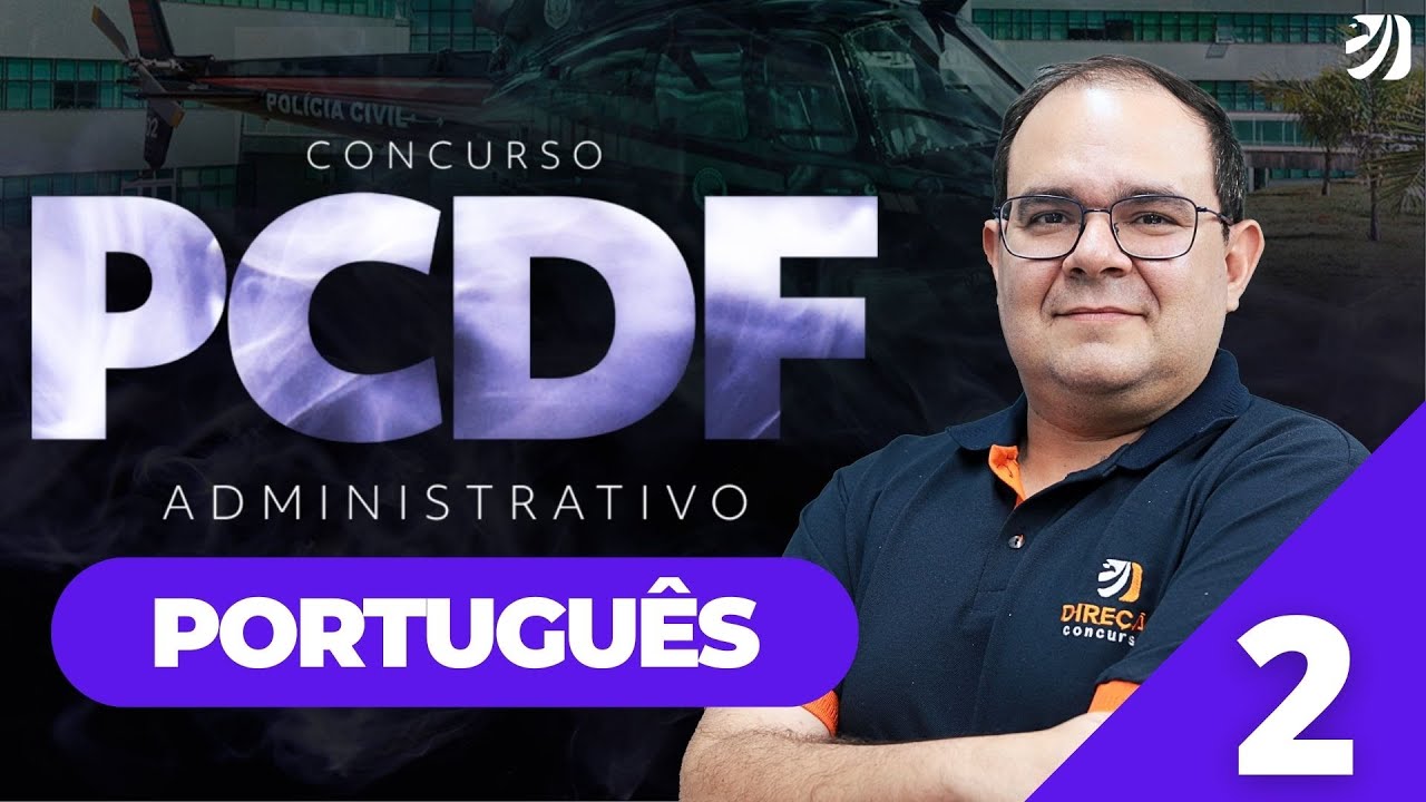 Aula 2: Português - Domínio da Ortografia Oficial - CONCURSO PCDF ADMINISTRATIVO