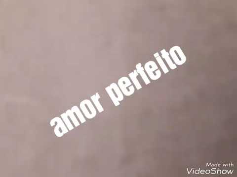 Amor Perfeito video