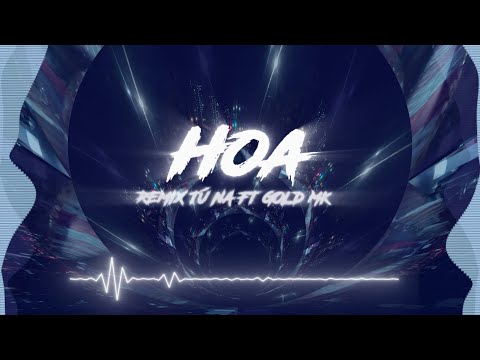 HOA REMIX - TÚ NA FT GOLD MK | REMIX HOT TIKTOK | LẠC TRONG MƠ TÔI CẤT BƯỚC ĐI GIỮA KHU RỪNG