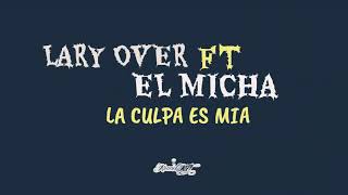 La Culpa Es Mía - Lary Over Ft El Micha [Video Lyrics]