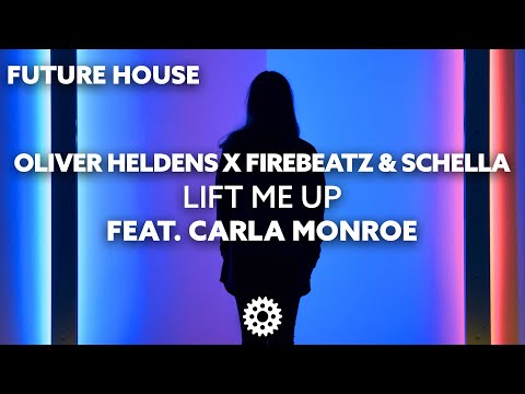 Oliver Heldens x Firebeatz & Schella - Lift Me Up (feat. Carla Monroe)