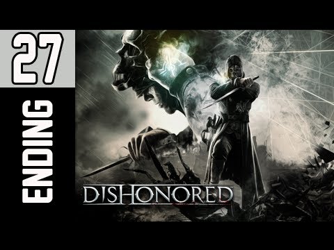 Dishonored Walkthrough - Part 27 ENDING Let's Play XBOX PS3 PC Gameplay