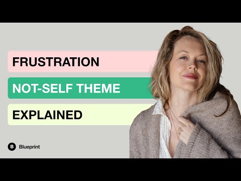 Frustration Not-Self Theme, Explained