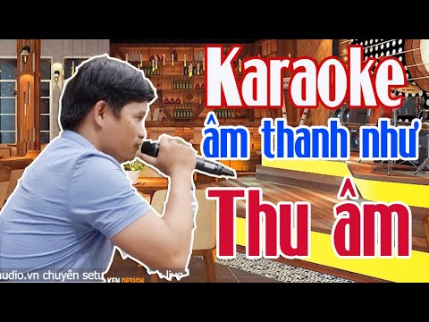 HÁT KARAOKE HAY NHƯ THU ÂM - SETUP GIA ĐÌNH, PHÒNG TRÀ, QUÁN BAR - NISSIAUDIO