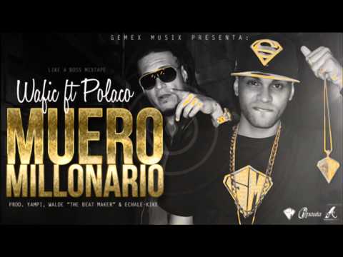 Wafic Ft. Polaco - Muero Millonario (Prod. by Yampi, Walde & Echale Kike)