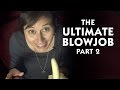 The Ultimate Blowjob Part 2