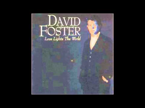 download lagu mp3 mp4 David Foster Love Lights The World, download lagu David Foster Love Lights The World gratis, unduh video klip David Foster Love Lights The World