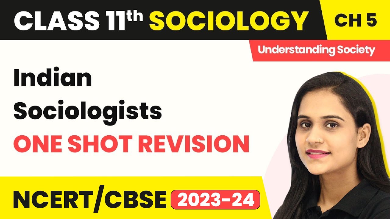 Class 11 Sociology Chapter 5 | Indian Sociologists - One Shot Revision