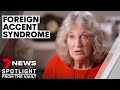 Foreign accent syndrome causing true blue Aussies to suddenly sound European | 7NEWS Spotlight