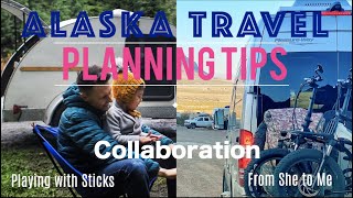 Alaska Travel Planning Tips: Collaboration with Playing with Sticks