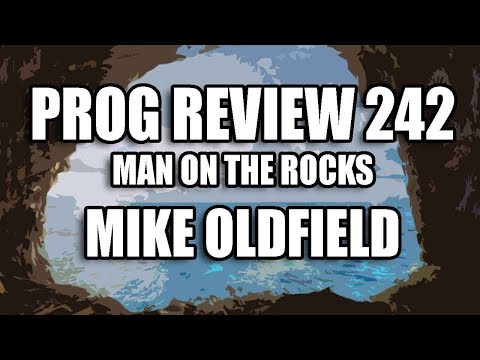 Prog Review 242 - Man on the Rocks - Mike Oldfield