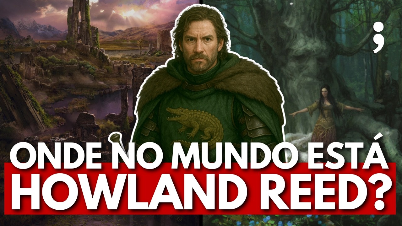 O MISTÉRIOS DE HOWLAND REED em Game of Thrones | Questões Sem Resposta #01