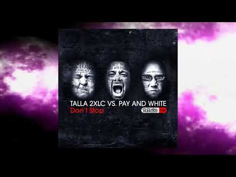 Talla 2XLC Vs Pay And White - Don't Stop (Extended Version)