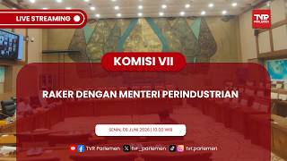 KOMISI VII DPR RI RAKER DENGAN MENTERI PERINDUSTRIAN