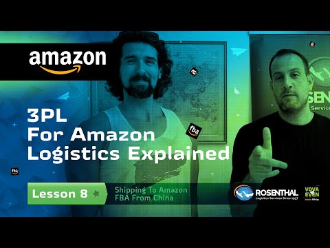 3PL For Amazon (Third Party Logistics Explained) - Shipping To Amazon FBA From China - Lesson 8