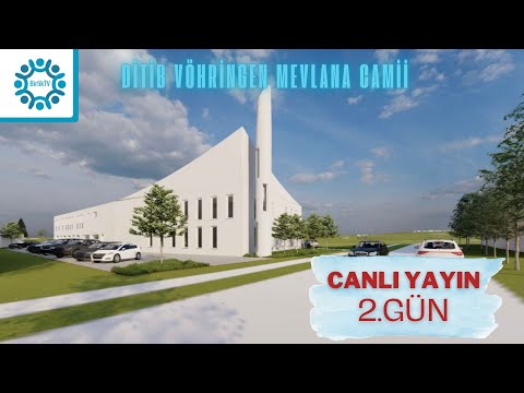 DİTİB VÖHRİNGEN MEVLANA CAMİİ - 2. GÜN