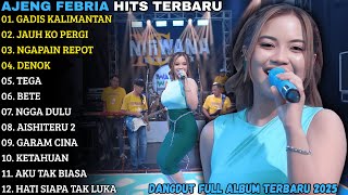 Download lagu AJENG FEBRIA TERBARU - GADIS KALIMANTAN - JAUH KO PERGI - AJENG FEBRIA FULL ALBUM TERBARU 2026 mp3