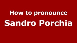 How to pronounce Sandro Porchia