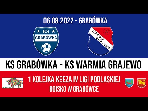 06.08.2022 IV LIGA PODLASKA (1 kolejka) KS Grabówka - WARMIA Grajewo