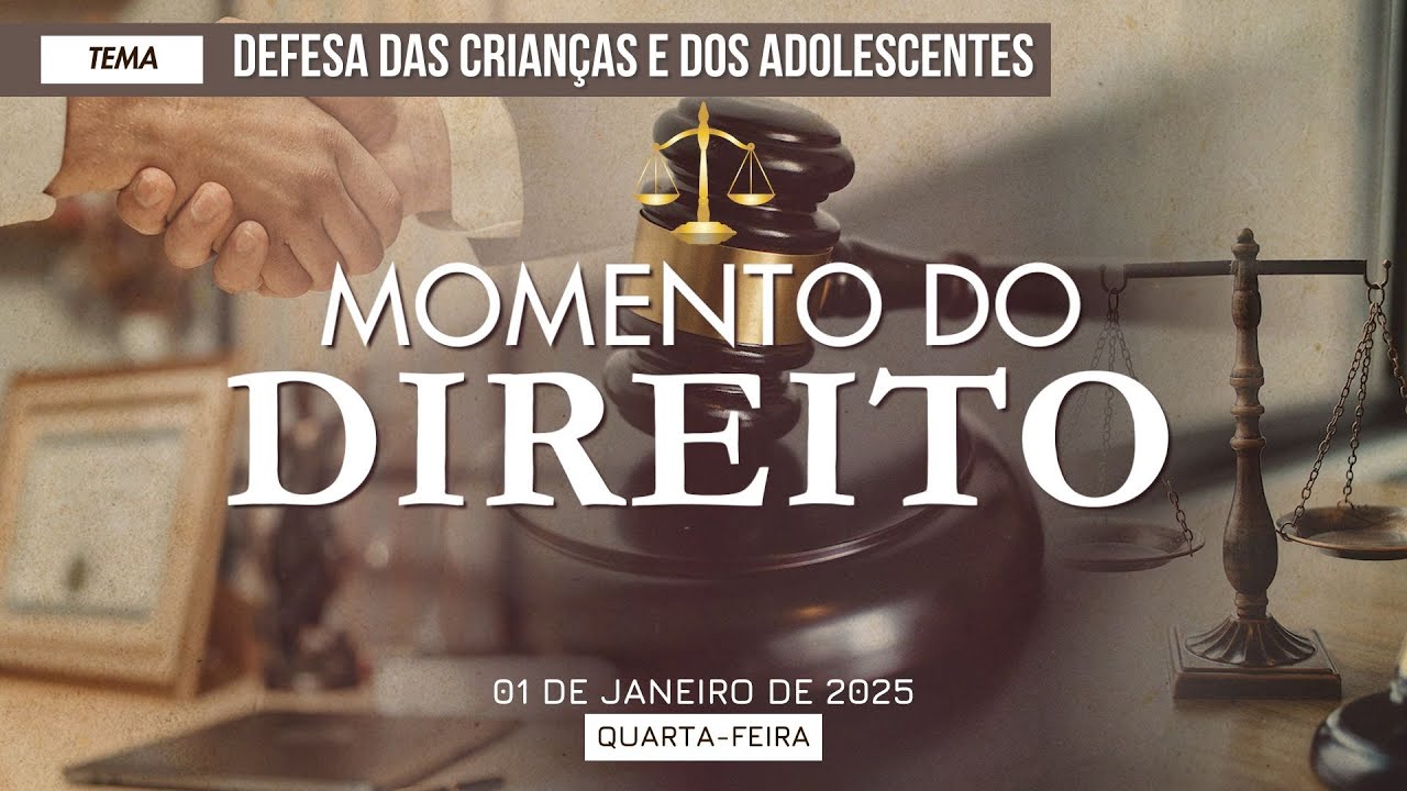 01/01/2025 - [MOMENTO DO DIREITO - 10H] - ICM - "Defesa das Crianças e dos Adolescentes"- Quarta